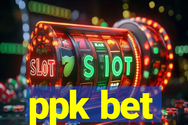 ppk bet